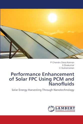 Performance Enhancement of Solar FPC Using PCM and Nanofluids: Solar Energy Harvesting Through Nanotechnology