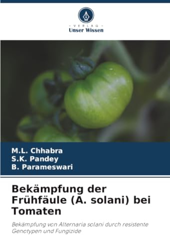 Bekämpfung der Frühfäule (A. solani) bei Tomaten: Bekämpfung von Alternaria solani durch resistente Genotypen und Fungizide