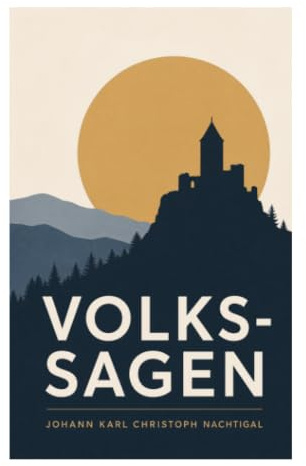 Volks-Sagen: Mündliche Überlieferung, Aberglauben und Geisterspuk an der Schwelle von Aufklärung und Frühromantik