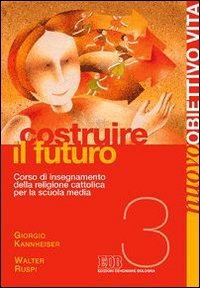 Nuovo Obiettivo Vita. Per la Scuola media. Costruire il futuro (Vol. 3)
