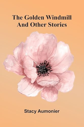 The Golden Windmill And Other Stories