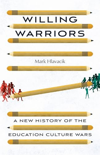Willing Warriors: A New History of the Education Culture Wars