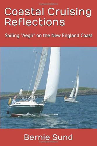 Coastal Cruising Reflections: Sailing the New England Coast In Aegir my 25' Ericson Sloop