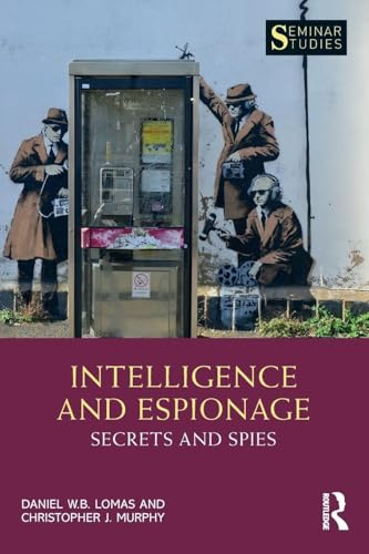 Intelligence and Espionage: Secrets and Spies (Seminar Studies)