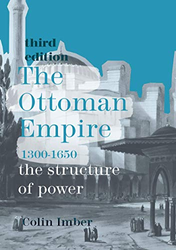 The Ottoman Empire, 1300-1650: The Structure of Power