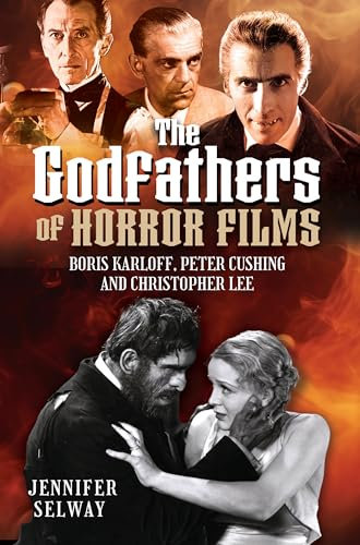 The Godfathers of Horror Films: Boris Karloff, Peter Cushing and Christopher Lee