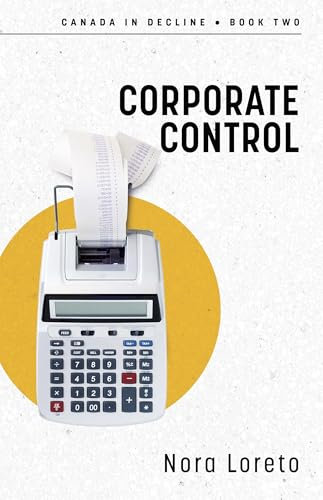 Corporate Control: Canada in Decline Book Two: 2