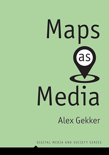 Maps as Media (Digital Media and Society)