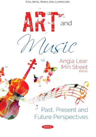 Art and Music: Past, Present and Future Perspectives (Fine Arts, Music and Literature)
