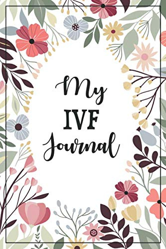IVF Journal - IVF Gift: with inspirational quotes on every pg, this blank lined IVF notebook is a perfect IVF gift for women - IVF pregnancy, ivf ... planner, ivf pineapple, ivf pregnancy journal