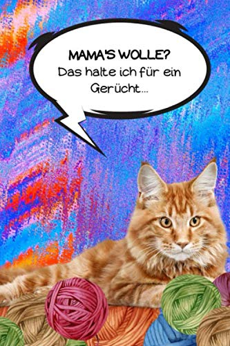 MAMA'S WOLLE? DAS HALTE ICH FÜR EIN GERÜCHT..: Blanko Strickmuster Notizbuch Strickpapier KATZE & Comic Sprüche Design. Stricken Häkeln Handarbeit ... Idee für Strick- und Häkel-Begeisterte.