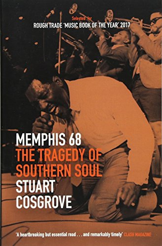 Memphis 68: The Tragedy of Southern Soul (The Soul Trilogy)