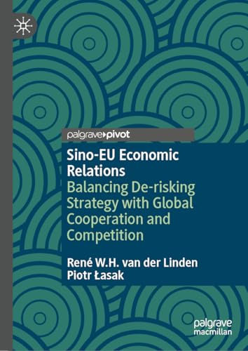 Sino-EU Economic Relations: Balancing De-risking Strategy with Global Cooperation and Competition