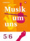 Musik um uns SI - 6. Auflage 2024: Schulbuch 5/6: Sekundarstufe 1 -6. Auflage 2024