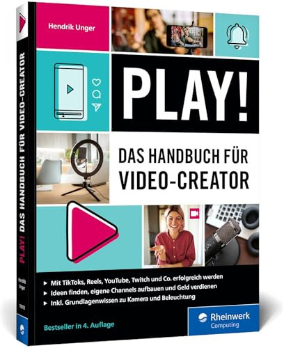 Play!: Das Handbuch für Video Creator. Alles für den perfekten Auftritt: Channel planen, Videos drehen, Geld verdienen – Ausgabe 2025