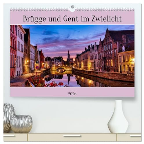 Brügge und Gent im Zwielicht (hochwertiger Premium Wandkalender 2026 DIN A2 quer), Kunstdruck in Hochglanz: Flämische Perlen im Dämmerlicht (CALVENDO Orte)