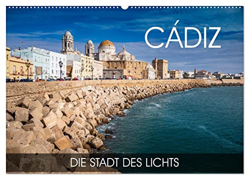 Cádiz - die Stadt des Lichts (Wandkalender 2026 DIN A2 quer), CALVENDO Monatskalender: Eine Fotoreise durch die andalusische Stadt Cádiz (CALVENDO Orte)