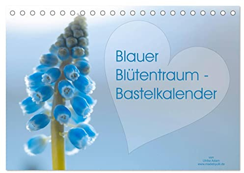Blauer Blütentraum - Bastelkalender (Tischkalender 2026 DIN A5 quer), CALVENDO Monatskalender: Kreativität mit Herz und blauen Blumen! (CALVENDO Hobbys)