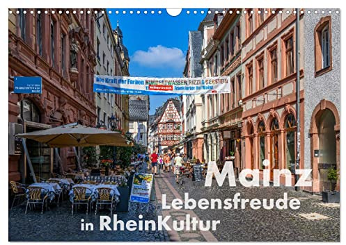 Mainz - Lebensfreude in RheinKultur (Wandkalender 2026 DIN A3 quer), CALVENDO Monatskalender: Die liebenswerte Stadt am Rhein prägen Lebensfreude und eine 2000-jährige Kultur (CALVENDO Orte)