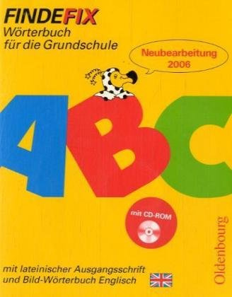 Findefix - Neubearbeitung. Wörterbuch für die Grundschule mit Bild-Wörterbuch / Findefix mit Schreibschrift in lateinischer Ausgangsschrift mit CD-ROM ... die Grundschule mit Bild-Wörterbuch Englisch