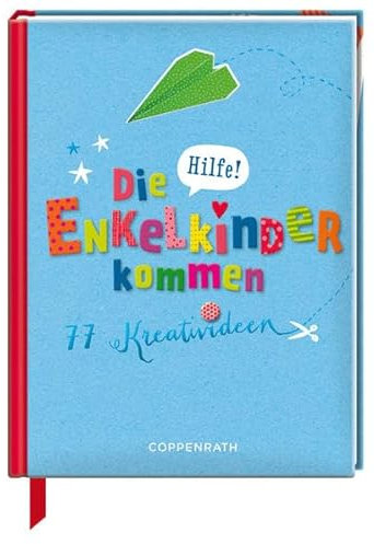 Hilfe! Die Enkelkinder kommen: 77 Kreativideen (Geschenkbücher für Erwachsene)