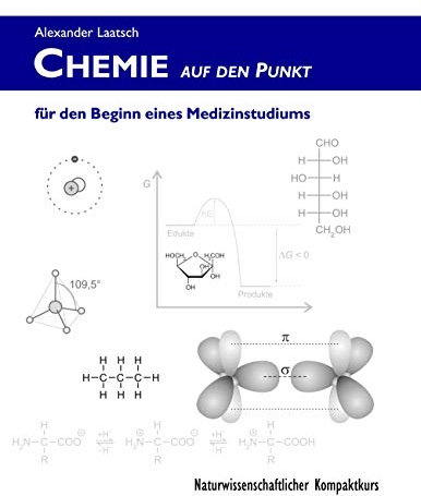 Chemie auf den Punkt für den Beginn eines Medizinstudiums: Naturwissenschaftlicher Kompaktkurs