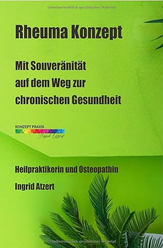 Konzepte Atzert / Rheuma Konzept: Mit Souveränität auf dem Weg zur chronischen Gesundheit