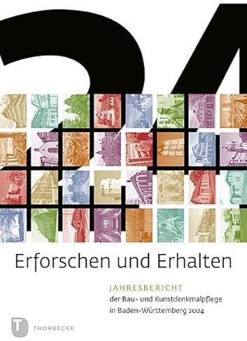Erforschen und Erhalten: Jahresbericht der Bau- und Kunstdenkmalpflege in Baden-Württemberg 7/2024 (Erfoschen und Erhalten. Jahresbericht der Bau- und Kunstdenkmalpflege in Baden-Württemberg)