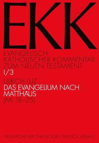 Evangelisch-Katholischer Kommentar zum Neuen Testament (EKK) / Das Evangelium nach Matthäus: EKK I/3, Mt 18-25