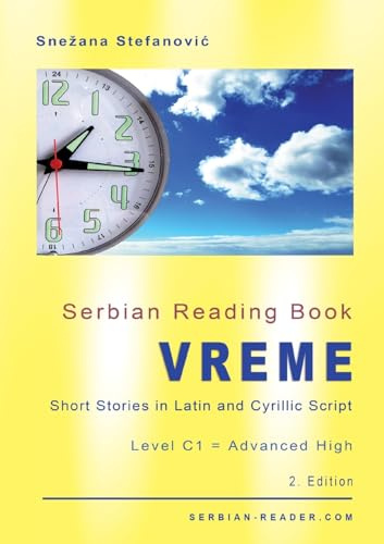 Serbian Reading Book Vreme: Short Stories in Latin and Cyrillic Script, Level C1 = Advanced High, 2. Edition (Serbian Reader)