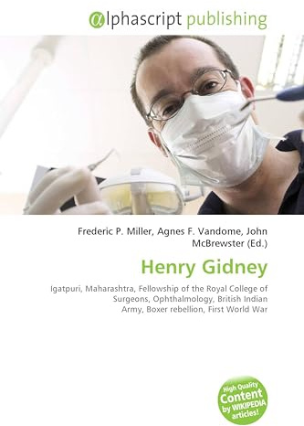 Henry Gidney: Igatpuri, Maharashtra, Fellowship of the Royal College of Surgeons, Ophthalmology, British Indian Army, Boxer rebellion, First World War