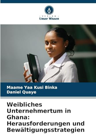 Weibliches Unternehmertum in Ghana: Herausforderungen und Bewältigungsstrategien