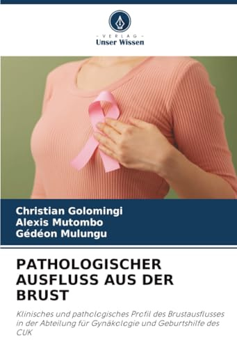 PATHOLOGISCHER AUSFLUSS AUS DER BRUST: Klinisches und pathologisches Profil des Brustausflusses in der Abteilung für Gynäkologie und Geburtshilfe des CUK