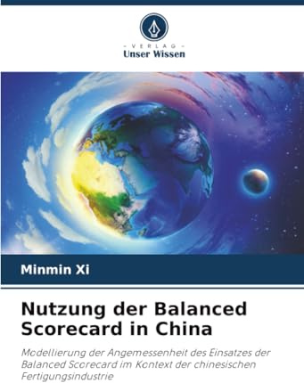 Nutzung der Balanced Scorecard in China: Modellierung der Angemessenheit des Einsatzes der Balanced Scorecard im Kontext der chinesischen Fertigungsindustrie