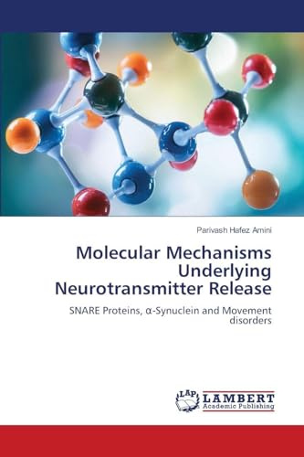 Molecular Mechanisms Underlying Neurotransmitter Release: SNARE Proteins, α-Synuclein and Movement disorders: SNARE Proteins, ¿-Synuclein and Movement disorders