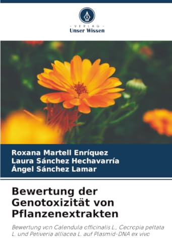 Bewertung der Genotoxizität von Pflanzenextrakten: Bewertung von Calendula officinalis L., Cecropia peltata L. und Petiveria alliacea L. auf Plasmid-DNA ex vivo