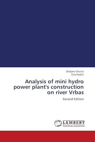 Analysis of mini hydro power plant's construction on river Vrbas: Second Edition