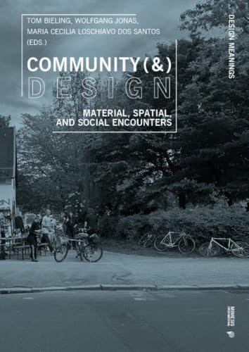 Community (&) Design: Material, Spatial, and Social Encounters (Design Meanings)