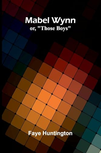 Mabel Wynn: or, Those boys