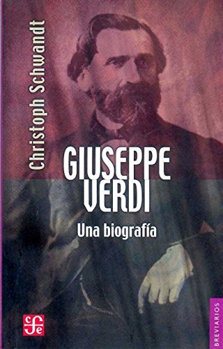 Giuseppe Verdi. Una biografía: Una biografia (Breviarios, 460, Band 460)
