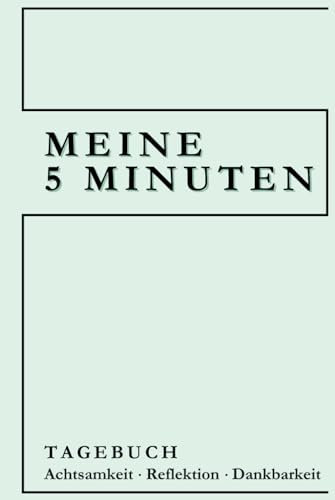 Meine 5 Minuten: Tagebuch Achtsamkeit Reflektion Dankbarkeit