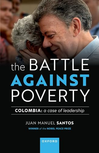 The Battle Against Poverty: Colombia: A Case of Leadership