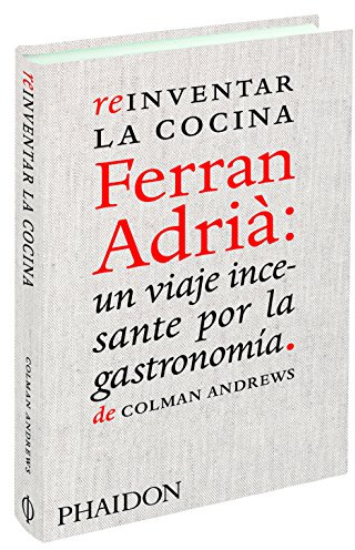 Reinventar la cocina. Ferran Adriá (FOOD-COOK)
