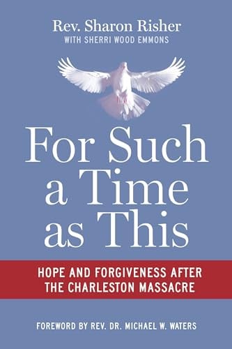 For Such a Time as This: Hope and Forgiveness After the Charleston Massacre