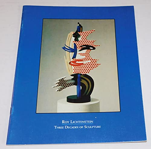 Roy Lichtenstein: Three decades of sculpture