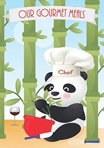 Our Gourmet Meals: Blank Recipe Journal and Meal Planner | Includes a Place to Record Wine Paring For Each Recipe | Chef Panda with Bamboo Back Ground, Red Bowl and Wine Glasses