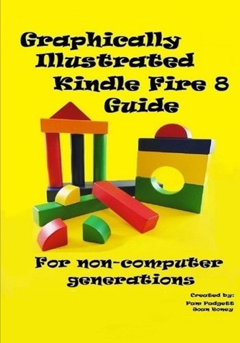 Graphically Illustrated Kindle Fire 8 Guide: For non-computer generations