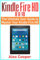 Kindle Fire HD 8 & 10: The Ultimate User Guide to Master Your Kindle Fire HD (2017 updated user guide, step-by-step guide, apps, user manual, smart ... Volume 1 (Amazon Prime, internet, guide)