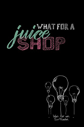 What for a juice shop: Was für ein Saftladen / Denglisch Notizbuch DIN A5 mit 120 Seiten / Liniert / Denglisch Notizheft mit einem lustigen Spruch / ... für den Unterricht oder als Vokabelheft