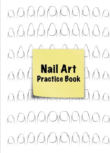 Nail Art Practice Book: Practice Sheet Journal for Nail Artists | with templates of the 7 most common nail shapes | 8.5 x 11 | 110 pages